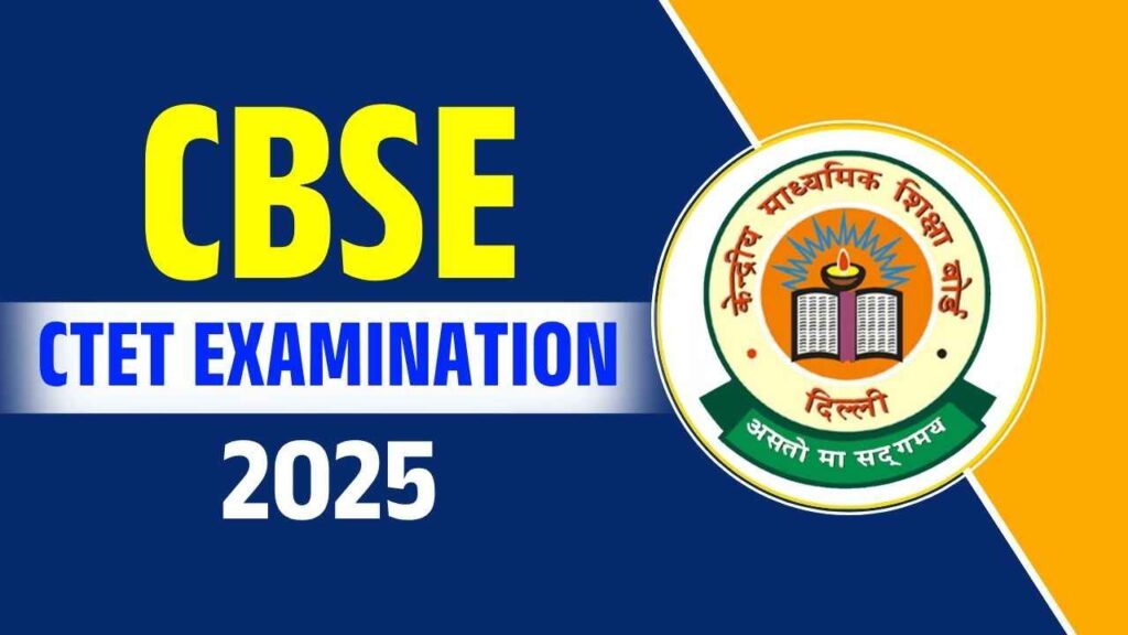 CBSE CTET Examination 2025