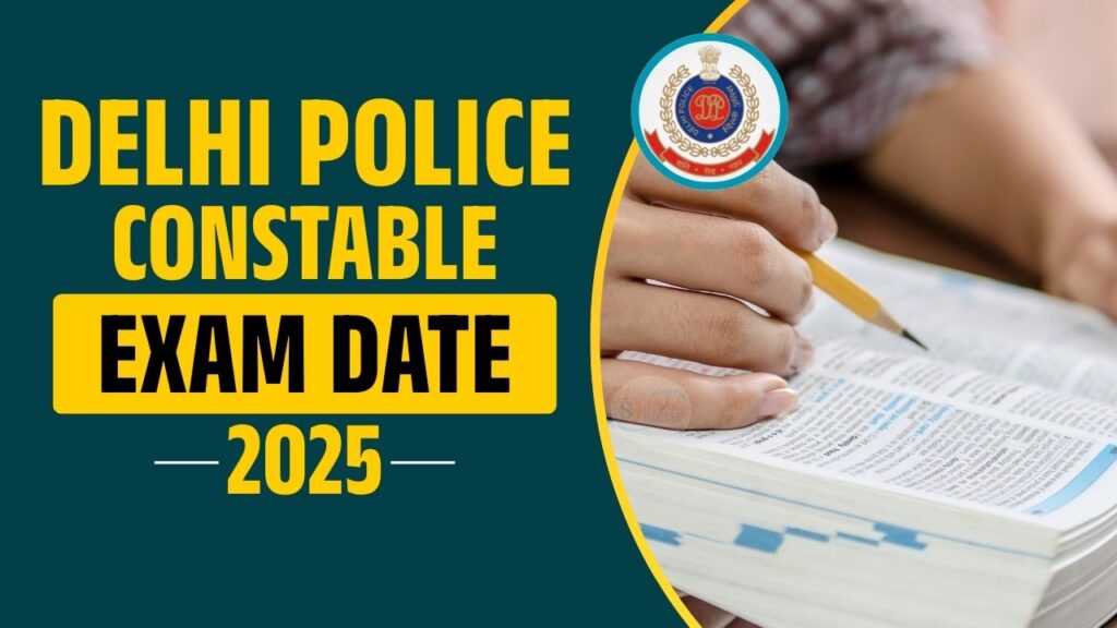 Delhi Police Constable Exam Date 2025