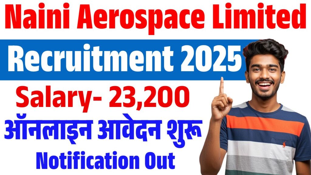Naini Aerospace Limited Recruitment 2025