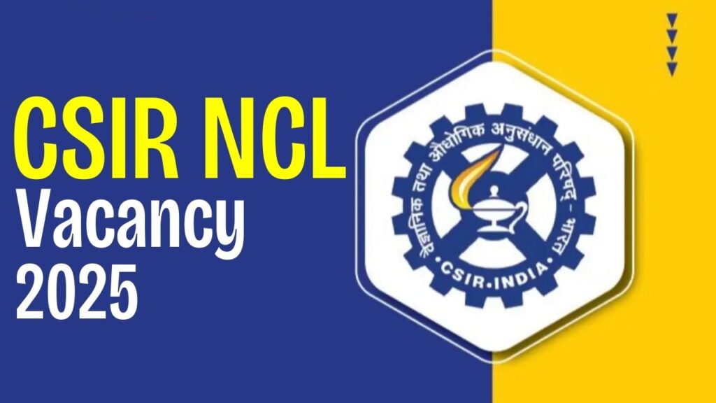 CSIR NCL Vacancy 2025