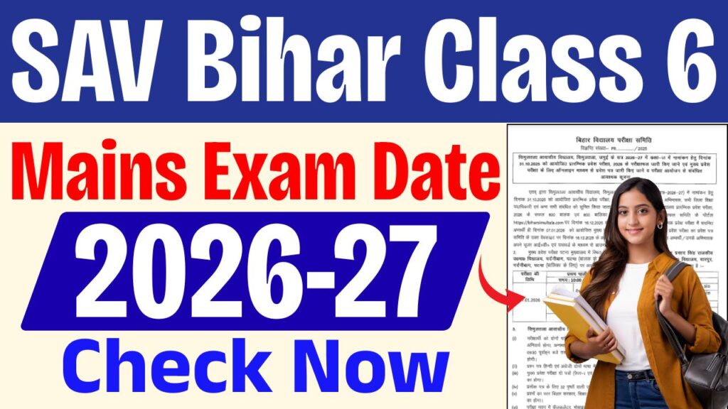 SAV Bihar Class 6 Mains Exam Date 2026-2027