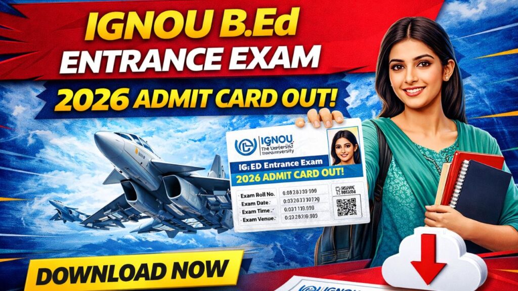 IGNOU BEd Entrance Exam Admit Card 2026