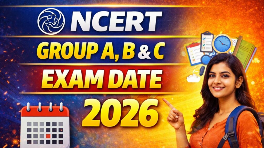 NCERT Group A, B & C Exam Date 2026