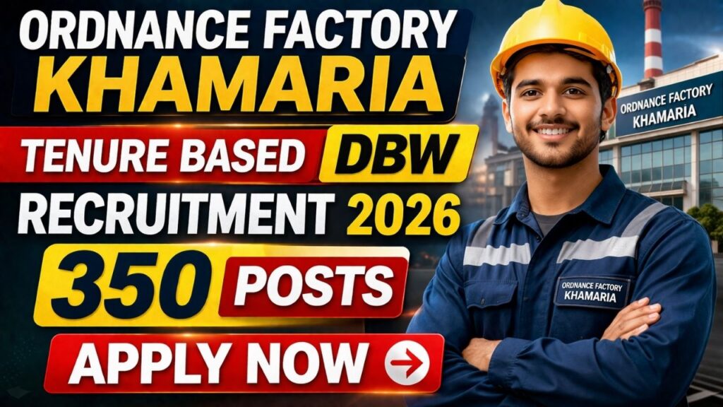 Ordnance Factory Khamaria Tenure Based DBW Recruitment 2026