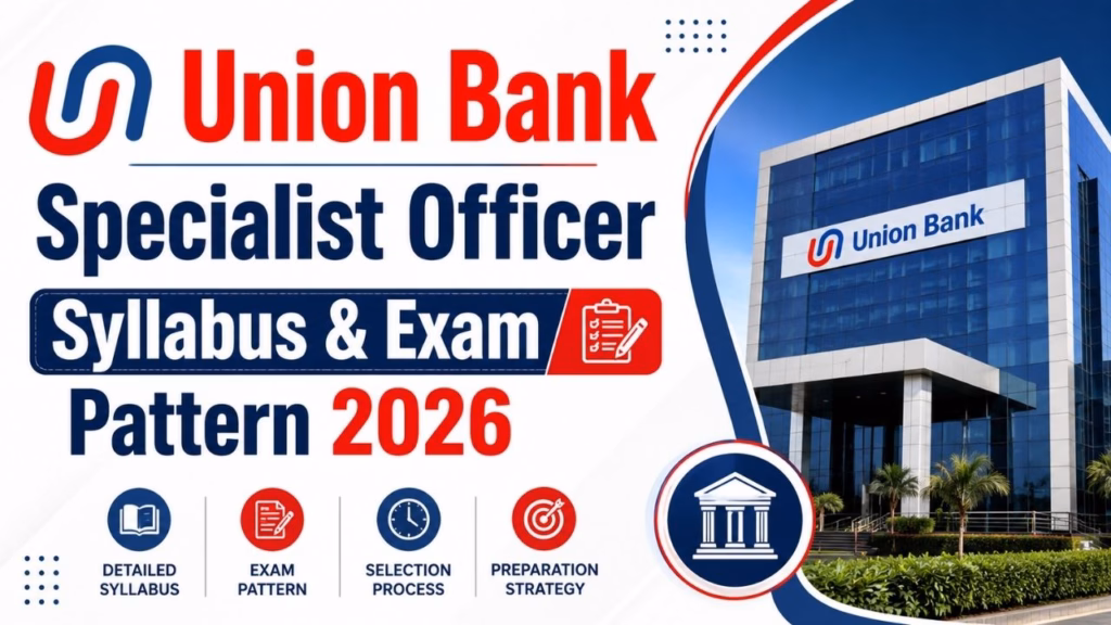 Union Bank Specialist Officer (SO) Syllabus & Exam Pattern 2026