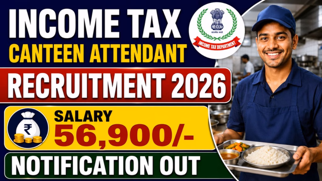ncome Tax Canteen Attendant Recruitment 2026