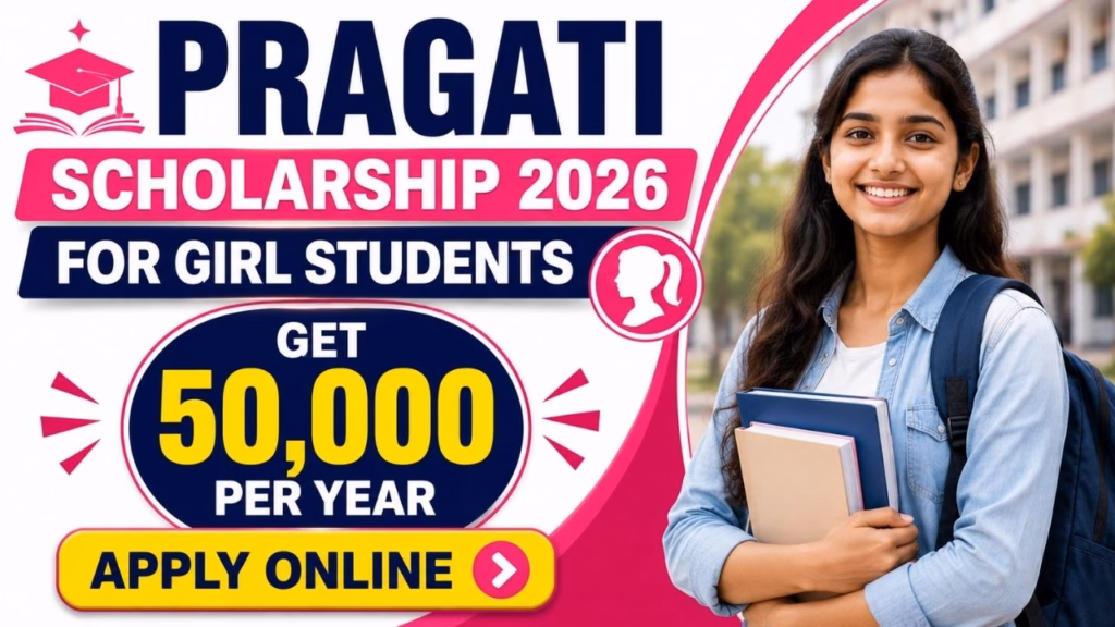 Pragati Scholarship Scheme For Girl Students ( Technical Degree) 2026